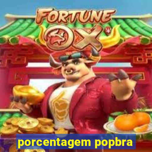 porcentagem popbra